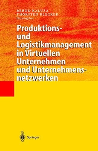 Produktions- Und Logistikmanagement in Virtuellen Unternehmen Und Unternehmensnetzwerken