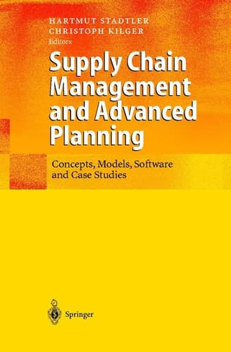 Supply Chain Management and Advanced Planning Concepts, Models, Software and Case Studies