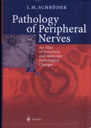 Pathology of Peripheral Nerves An Atlas of Structural and Molecular Pathological Changes