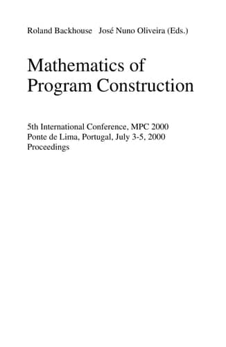 Mathematics of Program Construction 5th International Conference, MPC 2000 Ponte de Lima, Portugal, July 3-5, 2000 Proceedings