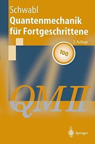 Quantenmechanik für Fortgeschrittene (QM II) ; mit 4 Tabellen und 101 Aufgaben
