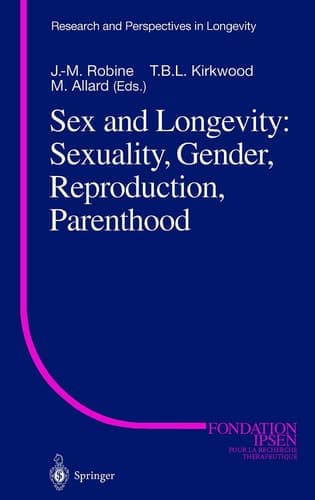 Sex and Longevity: Sexuality, Gender, Reproduction, Parenthood (Research and Perspectives in Longevity)