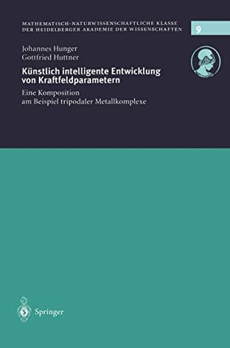 Künstlich intelligente Entwicklung von Kraftfeldparametern Eine Komposition am Beispiel tripodaler Metallkomplexe