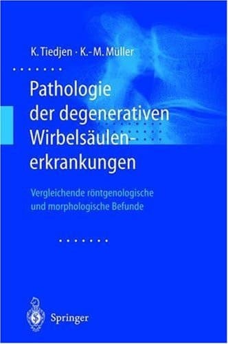 Pathologie der degenerativen Wirbelsäulenerkrankungen Vergleichende röntgenologische und morphologische Befunde