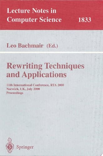 Rewriting Techniques and Applications 11th International Conference, RTA 2000, Norwich, UK, July 10-12, 2000 Proceedings