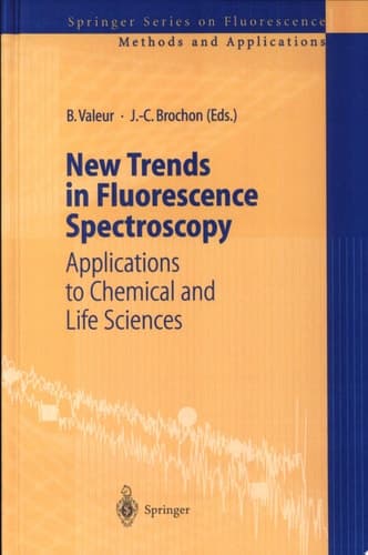 New Trends in Fluorescence Spectroscopy Applications to Chemical and Life Sciences : With 187 Figures and 39 Tables