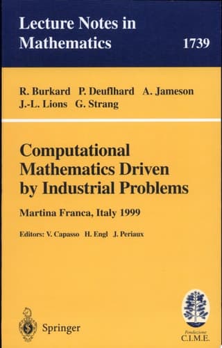 Computational Mathematics Driven by Industrial Problems Lectures given at the 1st Session of the Centro Internazionale Matematico Estivo (C.I.M.E.) held in Martina Franca, Italy, June 21-27, 1999