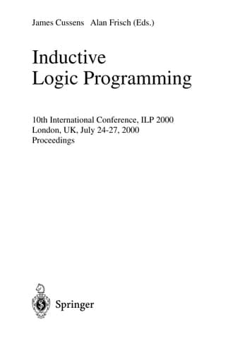 Inductive Logic Programming 10th International Conference, ILP 2000, London, UK, July 24-27, 2000 Proceedings