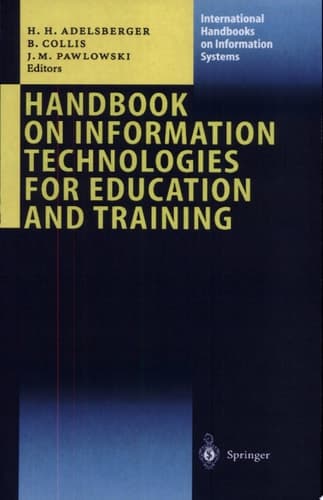 Handbook on Information Technologies for Education and Training with 103 figures and 34 tables