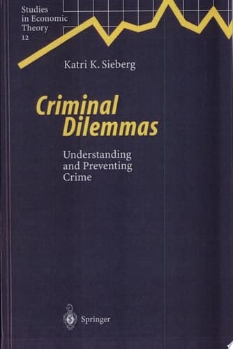 Criminal Dilemmas Understanding and Preventing Crime