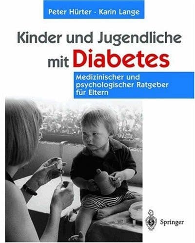 Kinder und Jugendliche mit Diabetes Medizinischer und psychologischer Ratgeber für Eltern