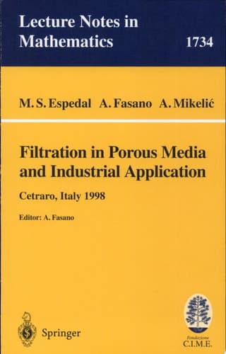 Filtration in Porous Media and Industrial Application Lectures given at the 4th Session of the Centro Internazionale Matematico Estivo (C.I.M.E.) held in Cetraro, Italy, August 24-29, 1998