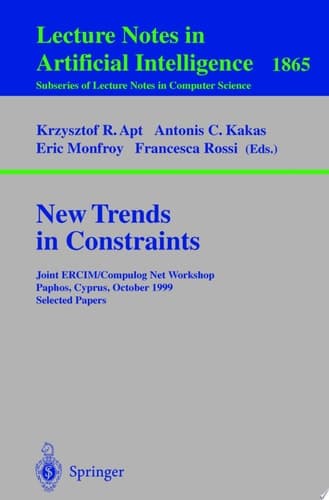 New Trends in Constraints Joint ERCIM/Compulog Net Workshop Paphos, Cyprus, October 25-27, 1999 Selected Papers