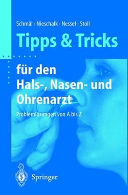 Tipps und Tricks für den Hals-, Nasen- und Ohrenarzt Problemlösungen von A bis Z ; mit 3 Tabellen