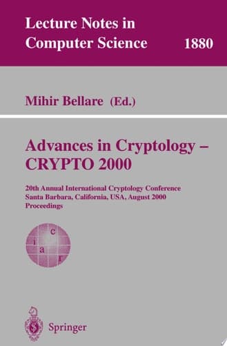 Advances in Cryptology - CRYPTO 2000 20th Annual International Cryptology Conference, Santa Barbara, California, USA, August 20-24, 2000. Proceedings
