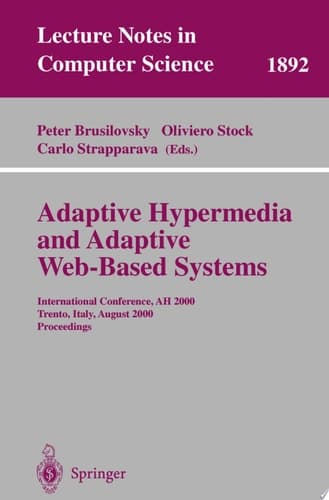 Adaptive Hypermedia and Adaptive Web-Based Systems International Conference, AH 2000, Trento, Italy, August 28-30, 2000 Proceedings