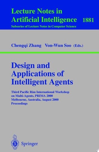 Design and Applications of Intelligent Agents Third Pacific Rim International Workshop on Multi-Agents, PRIMA 2000 Melbourne, Australia, August 28-29, 2000 Proceedings