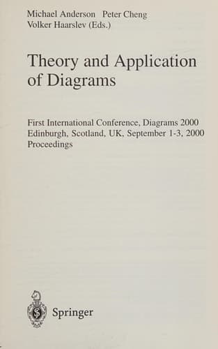 Theory and Application of Diagrams First International Conference, Diagrams 2000, Edinburgh, Scotland, UK, September 1-3, 2000 Proceedings