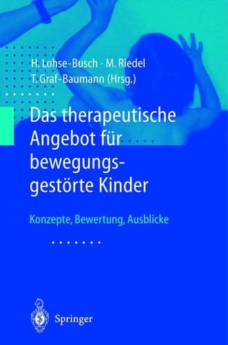 Das therapeutische Angebot für bewegungsgestörte Kinder Konzepte, Bewertungen, Ausblicke