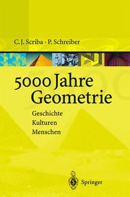 5000 Jahre Geometrie: Geschichte, Kulturen, Menschen (Lecture Notes in Artificial Intelligence)
