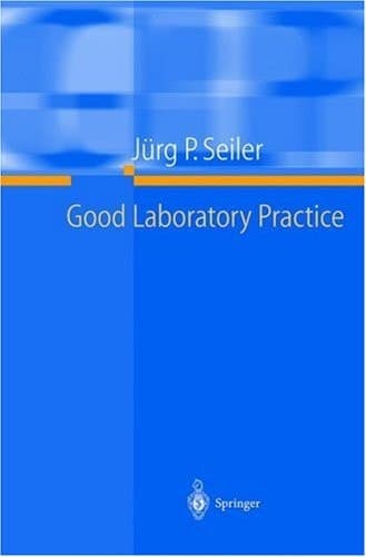 Good Laboratory Practice The Why and the How
