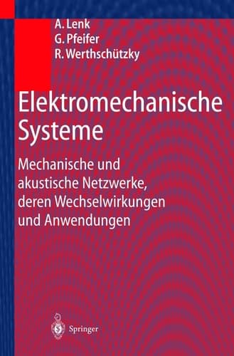 Elektromechanische Systeme mechanische und akustische Netzwerke, deren Wechselwirkungen und Anwendungen