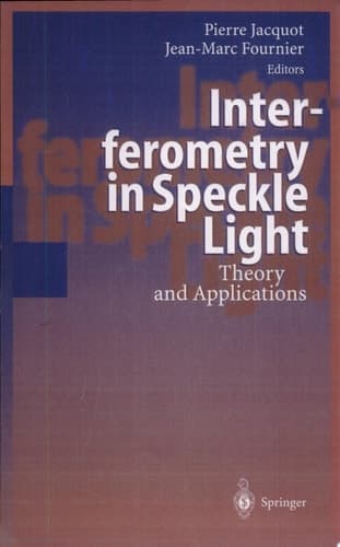Interferometry in Speckle Light Theory and Applications : Proceedings of the International Conference 25-28 September 2000, Lausanne, Switzerland