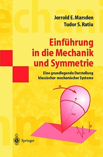 Einführung in die Mechanik und Symmetrie Eine grundlegende Darstellung klassischer mechanischer Systeme