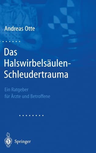 Das Halswirbelsäulen-Schleudertrauma neue Wege der funktionellen Bildgebung des Gehirns ; ein Ratgeber für Ärzte und Betroffene ; mit 7 Tabellen