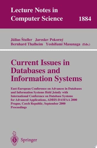 Current Issues in Databases and Information Systems East-European Conference on Advances in Databases and Information Systems Held Jointly with International Conference on Database Systems for Advanced Applications, ADBIS-DASFAA 2000 Prague, Czech Republic, September 5-9, 2000 Proceedings