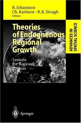 Theories of Endogenous Regional Growth: Lessons for Regional Policies (Advances in Spatial Science)