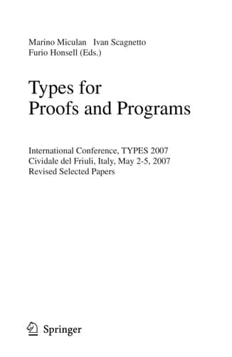 Types for Proofs and Programs International Conference, TYPES 2007, Cividale Del Friuli, Italy, May 2-5, 2007, Revised Selected Papers