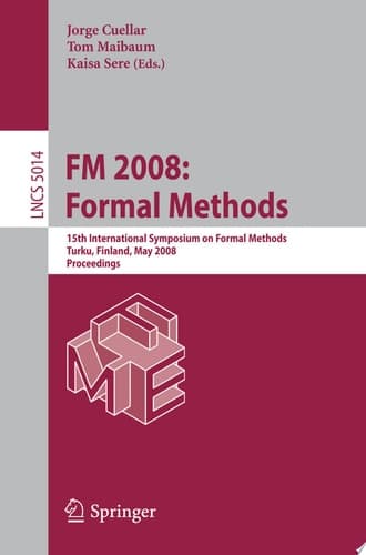 FM 2008: Formal Methods 15th International Symposium on Formal Methods, Turku, Finland, May 26-30, 2008, Proceedings