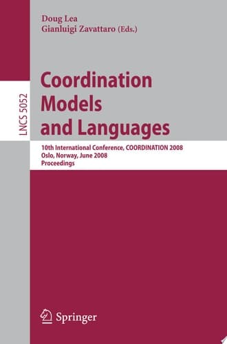 Coordination Models and Languages 10th International Conference, COORDINATION 2008, Oslo, Norway, June 4-6, 2008, Proceedings