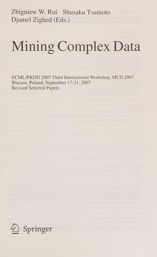 Mining Complex Data ECML/PKDD 2007 Third International Workshop, MDC 2007, Warsaw, Poland, September 17-21, 2007, Revised Selected Papers