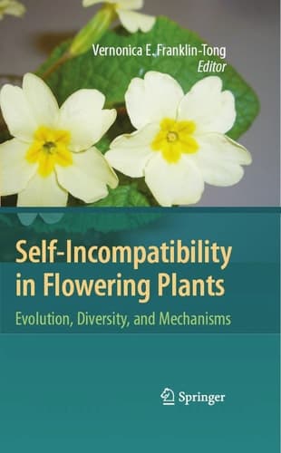 Self-Incompatibility in Flowering Plants Evolution, Diversity, and Mechanisms
