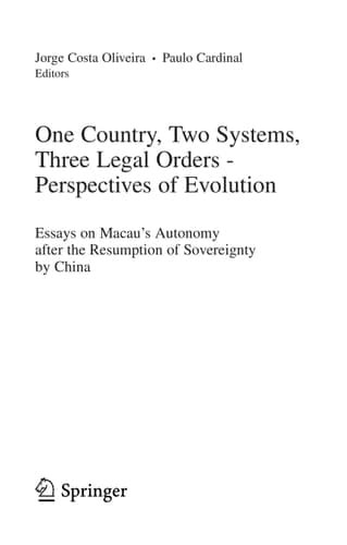 One Country, Two Systems, Three Legal Orders - Perspectives of Evolution Essays on Macau's Autonomy after the Resumption of Sovereignty by China
