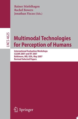 Multimodal Technologies for Perception of Humans International Evaluation Workshops CLEAR 2007 and RT 2007, Baltimore, MD, USA, May 8-11, 2007, Revised Selected Papers