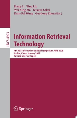 Information Retrieval Technology 4th Asia Information Retrieval Symposium, AIRS 2008, Harbin, China, January 15-18, 2008, Revised Selected Papers