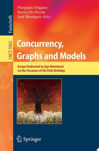 Concurrency, Graphs and Models Essays Dedicated to Ugo Montanari on the Occasion of His 65th Birthday