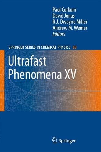 Ultrafast Phenomena XV Proceedings of the 15th International Conference, Pacific Grove, USA, July 30 - August 4, 2006