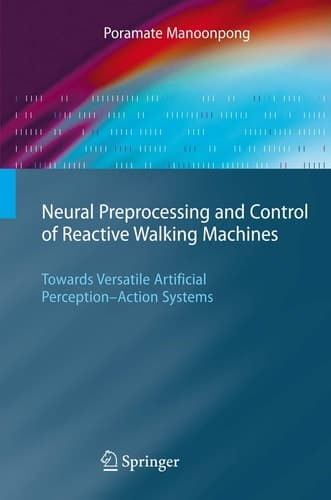 Neural Preprocessing and Control of Reactive Walking Machines Towards Versatile Artificial Perception-Action Systems