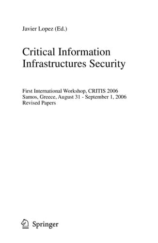 Critical Information Infrastructures Security First International Workshop, CRITIS 2006, Samos Island, Greece, August 31 - September 1, 2006