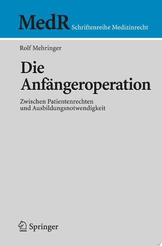 Die Anfängeroperation Zwischen Patientenrechten und Ausbildungsnotwendigkeit