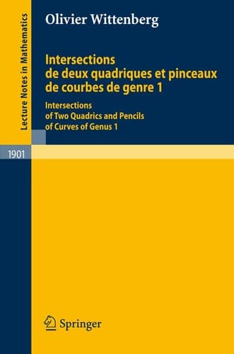 Intersections de deux quadriques et pinceaux de courbes de genre 1: Intersections of two quadrics and pencils of curves of genus 1 (Lecture Notes in Mathematics, 1901) (French Edition)