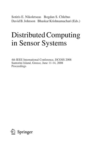 Distributed Computing in Sensor Systems 4th IEEE International Conference, DCOSS 2008 Santorini Island, Greece, June 11-14, 2008, Proceedings