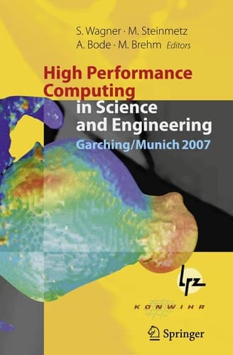 High Performance Computing in Science and Engineering, Garching/Munich 2007 Transactions of the Third Joint HLRB and KONWIHR Status and Result Workshop, Dec. 3-4, 2007, Leibniz Supercomputing Centre, Garching/Munich, Germany