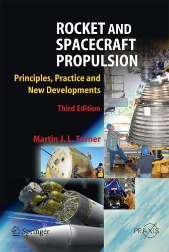 Rocket and Spacecraft Propulsion Principles, Practice and New Developments