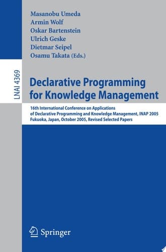 Declarative Programming for Knowledge Management 16th International Conference on Applications of Declarative Programming and Knowledge Management, INAP 2005, Fukuoka, Japan, October 22-24, 2005. Revised Selected Papers