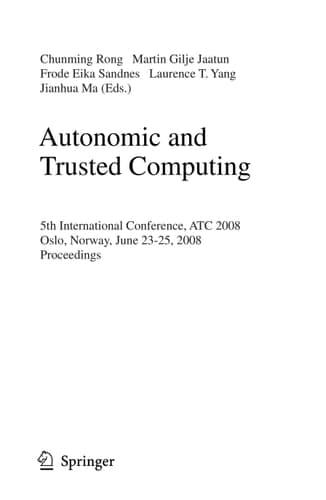 Autonomic and Trusted Computing 5th International Conference, ATC 2008, Oslo, Norway, June 23-25, 2008, Proceedings